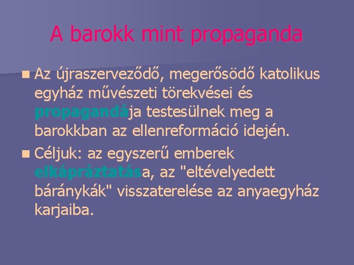 A barokk mint propaganda n Az újraszerveződő, megerősödő katolikus egyház művészeti törekvései és propagandája