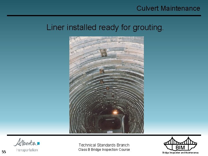 Culvert Maintenance Liner installed ready for grouting. Technical Standards Branch 55 Class B Bridge