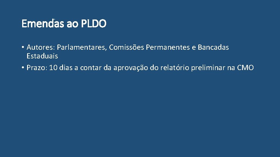 Emendas ao PLDO • Autores: Parlamentares, Comissões Permanentes e Bancadas Estaduais • Prazo: 10