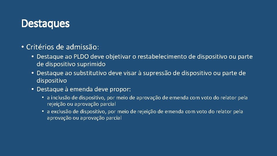 Destaques • Critérios de admissão: • Destaque ao PLDO deve objetivar o restabelecimento de