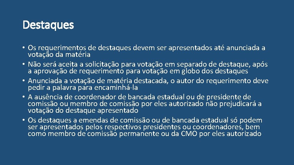 Destaques • Os requerimentos de destaques devem ser apresentados até anunciada a votação da