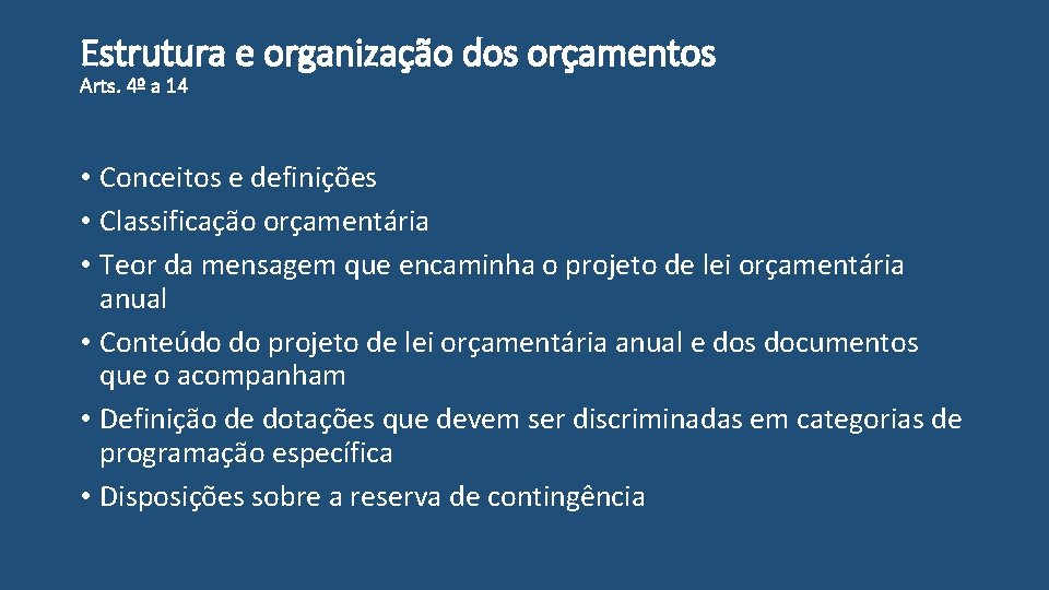 Estrutura e organização dos orçamentos Arts. 4º a 14 • Conceitos e definições •