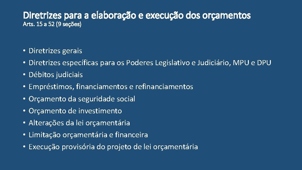 Diretrizes para a elaboração e execução dos orçamentos Arts. 15 a 52 (9 seções)