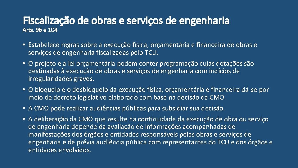 Fiscalização de obras e serviços de engenharia Arts. 96 e 104 • Estabelece regras