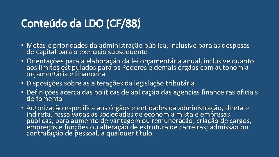 Conteúdo da LDO (CF/88) • Metas e prioridades da administração pública, inclusive para as