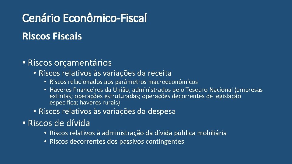 Cenário Econômico-Fiscal Riscos Fiscais • Riscos orçamentários • Riscos relativos às variações da receita