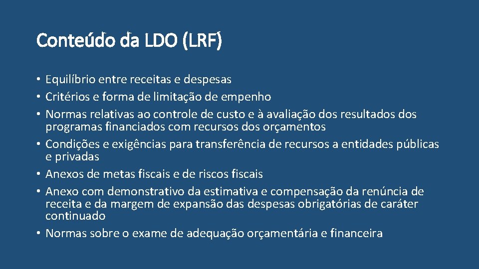 Conteúdo da LDO (LRF) • Equilíbrio entre receitas e despesas • Critérios e forma