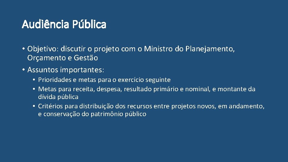 Audiência Pública • Objetivo: discutir o projeto com o Ministro do Planejamento, Orçamento e