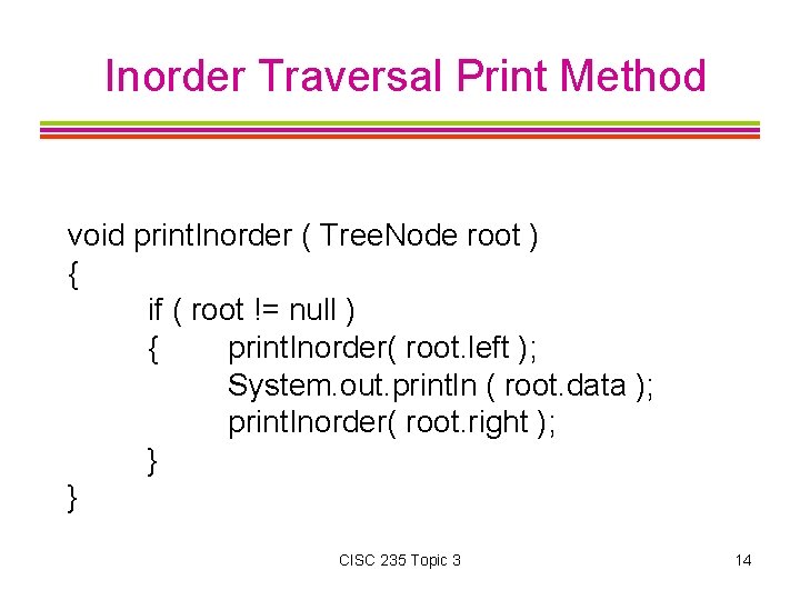Inorder Traversal Print Method void print. Inorder ( Tree. Node root ) { if