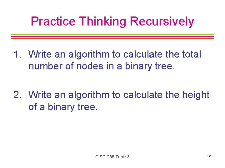 Practice Thinking Recursively 1. Write an algorithm to calculate the total number of nodes