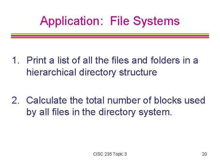 Application: File Systems 1. Print a list of all the files and folders in