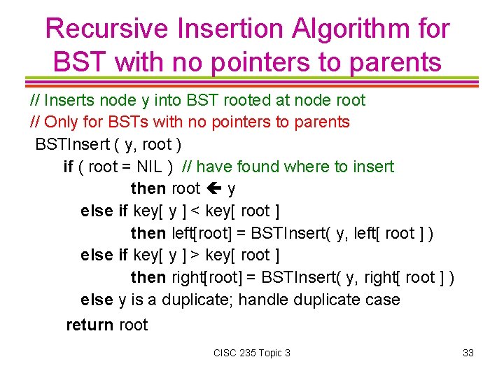 Recursive Insertion Algorithm for BST with no pointers to parents // Inserts node y