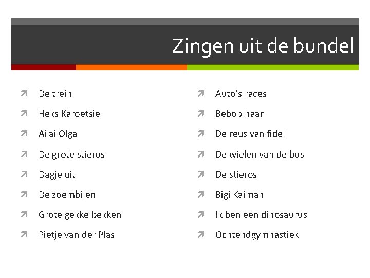 Zingen uit de bundel De trein Auto’s races Heks Karoetsie Bebop haar Ai ai