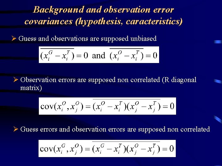 Background and observation error covariances (hypothesis, caracteristics) Ø Guess and observations are supposed unbiased