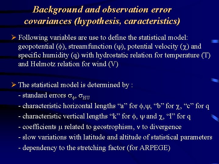 Background and observation error covariances (hypothesis, caracteristics) Ø Following variables are use to define