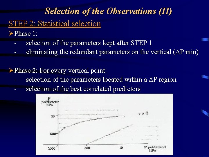 Selection of the Observations (II) STEP 2: Statistical selection Ø Phase 1: - selection