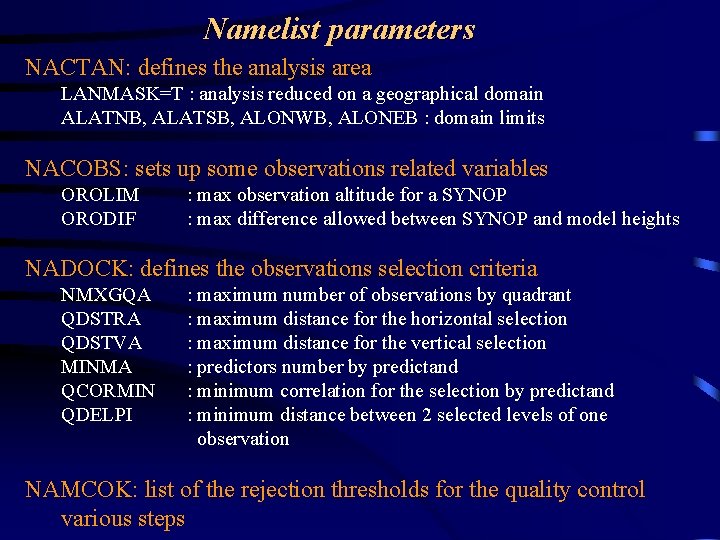 Namelist parameters NACTAN: defines the analysis area LANMASK=T : analysis reduced on a geographical