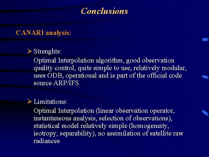 Conclusions CANARI analysis: Ø Strenghts: Optimal Interpolation algorithm, good observation quality control, quite simple