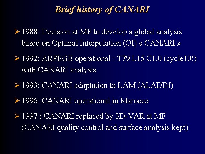 Brief history of CANARI Ø 1988: Decision at MF to develop a global analysis