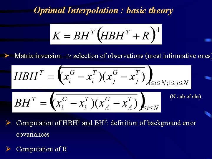 Optimal Interpolation : basic theory Ø Matrix inversion => selection of observations (most informative