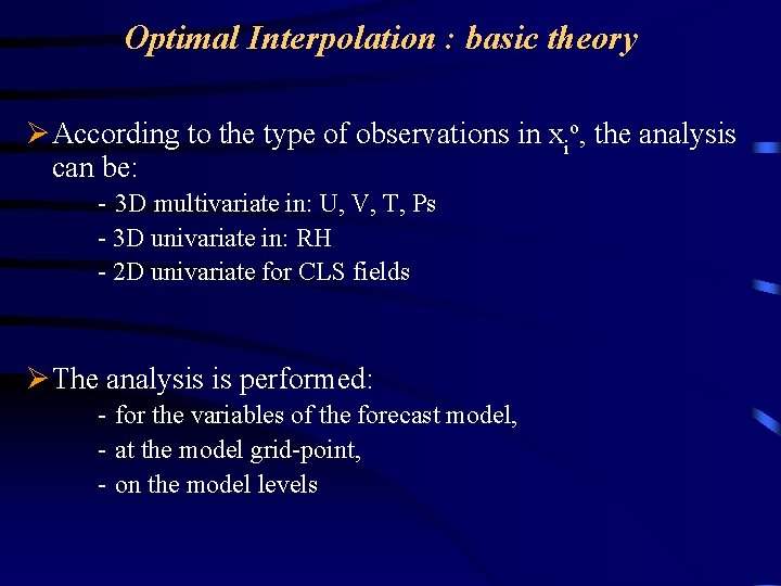 Optimal Interpolation : basic theory Ø According to the type of observations in xio,