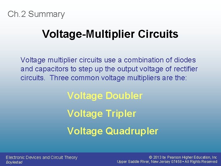 Ch. 2 Summary Voltage-Multiplier Circuits Voltage multiplier circuits use a combination of diodes and