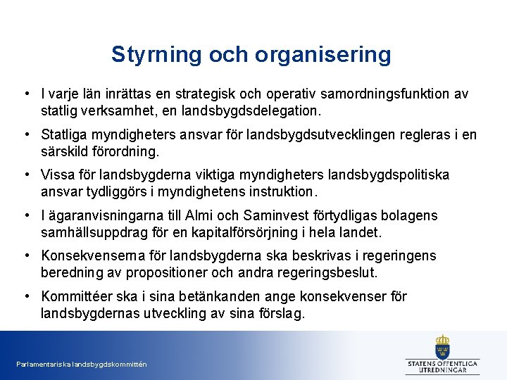 Styrning och organisering • I varje län inrättas en strategisk och operativ samordningsfunktion av