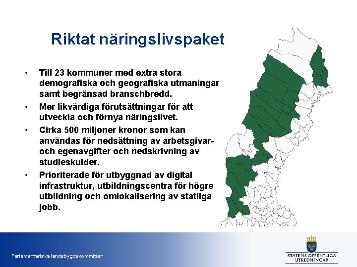 Riktat näringslivspaket • • Till 23 kommuner med extra stora demografiska och geografiska utmaningar