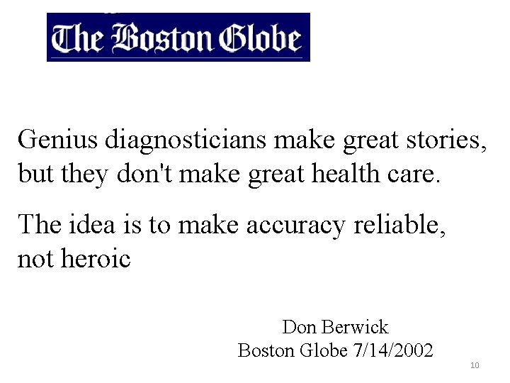 Genius diagnosticians make great stories, but they don't make great health care. The idea