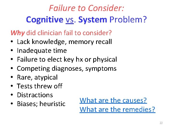 Failure to Consider: Cognitive vs. System Problem? Why did clinician fail to consider? •