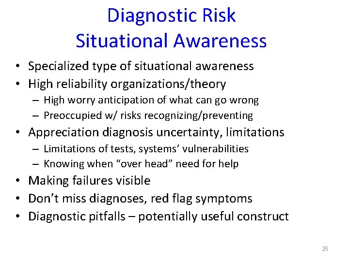 Diagnostic Risk Situational Awareness • Specialized type of situational awareness • High reliability organizations/theory