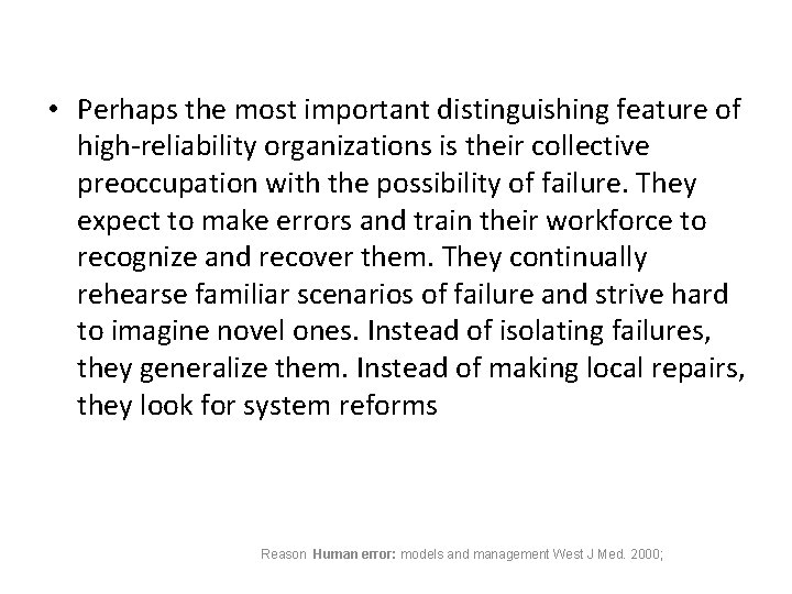  • Perhaps the most important distinguishing feature of high-reliability organizations is their collective