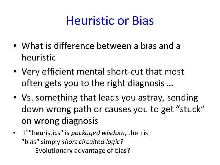 Heuristic or Bias • What is difference between a bias and a heuristic •