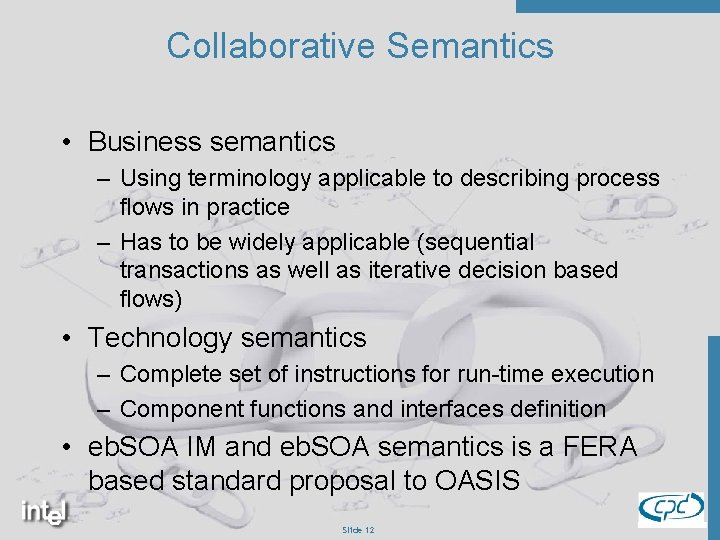 Collaborative Semantics • Business semantics – Using terminology applicable to describing process flows in