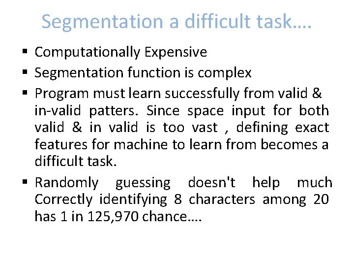 Segmentation a difficult task…. § Computationally Expensive § Segmentation function is complex § Program