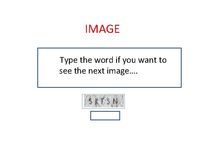 IMAGE Type the word if you want to see the next image…. 