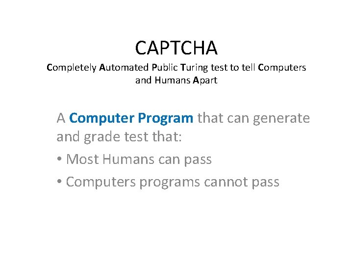 CAPTCHA Completely Automated Public Turing test to tell Computers and Humans Apart A Computer