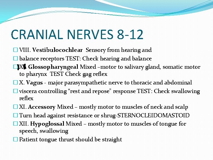 CRANIAL NERVES 8 -12 � VIII. Vestibulocochlear Sensory from hearing and � balance receptors