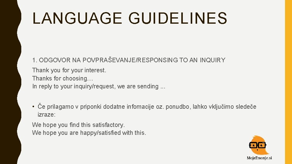 LANGUAGE GUIDELINES 1. ODGOVOR NA POVPRAŠEVANJE/RESPONSING TO AN INQUIRY Thank you for your interest.