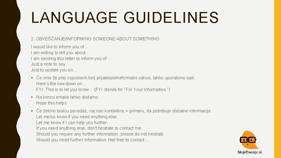 LANGUAGE GUIDELINES 2. OBVEŠČANJE/INFORMING SOMEONE ABOUT SOMETHING I would like to inform you of…