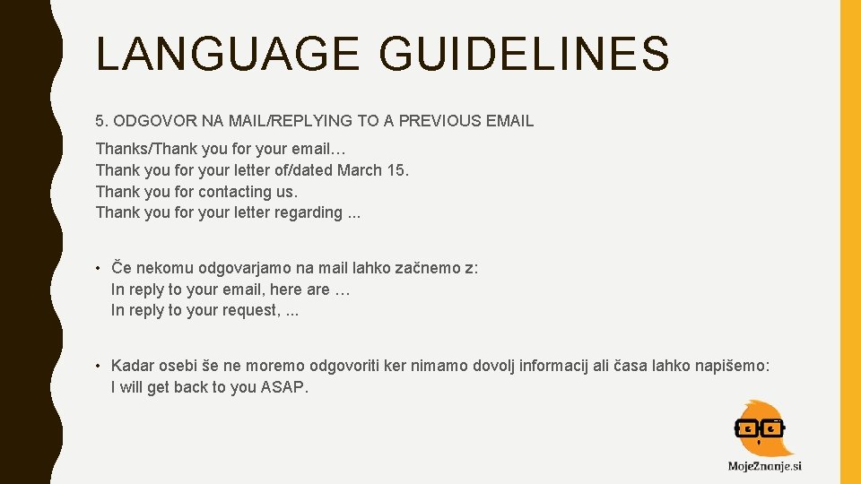 LANGUAGE GUIDELINES 5. ODGOVOR NA MAIL/REPLYING TO A PREVIOUS EMAIL Thanks/Thank you for your