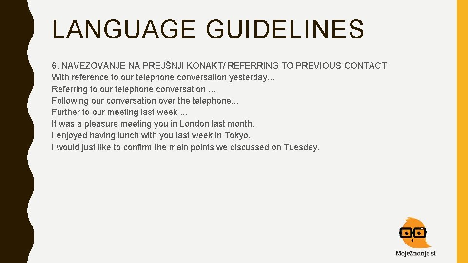 LANGUAGE GUIDELINES 6. NAVEZOVANJE NA PREJŠNJI KONAKT/ REFERRING TO PREVIOUS CONTACT With reference to