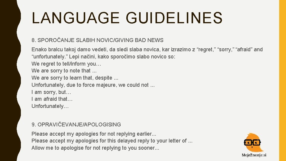 LANGUAGE GUIDELINES 8. SPOROČANJE SLABIH NOVIC/GIVING BAD NEWS Enako bralcu takoj damo vedeti, da