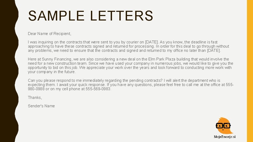 SAMPLE LETTERS Dear Name of Recipient, I was inquiring on the contracts that were