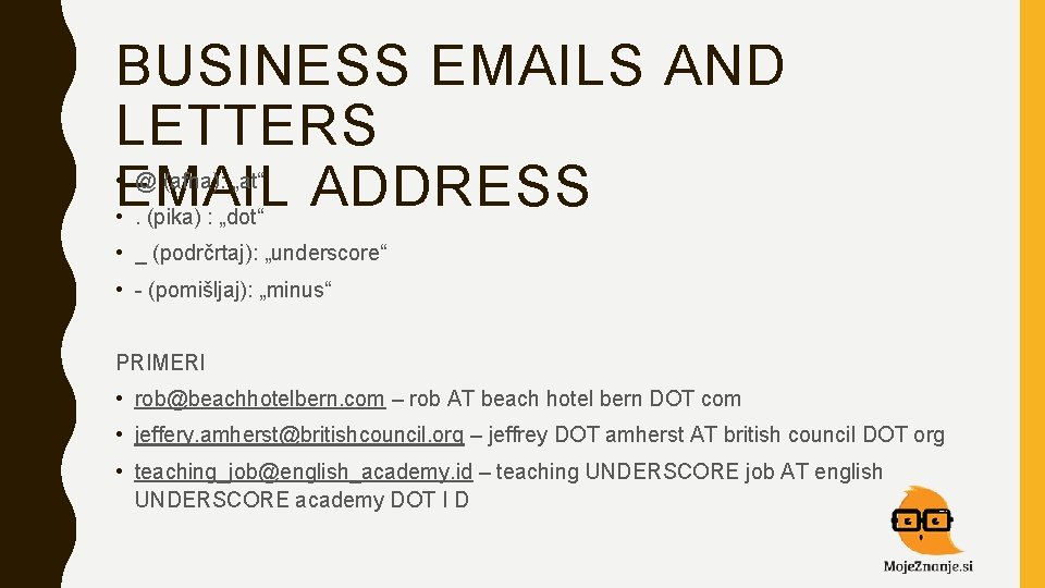 BUSINESS EMAILS AND LETTERS • EMAIL ADDRESS • @ (afna): „at“. (pika) : „dot“