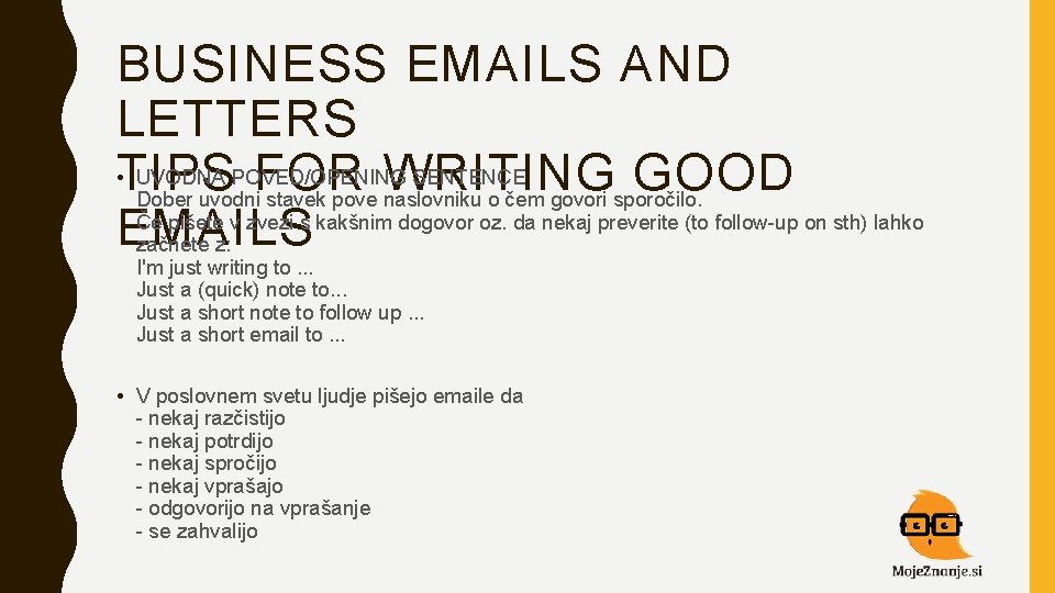 BUSINESS EMAILS AND LETTERS • TIPS UVODNA POVED/OPENING SENTENCE FOR WRITING GOOD Dober uvodni