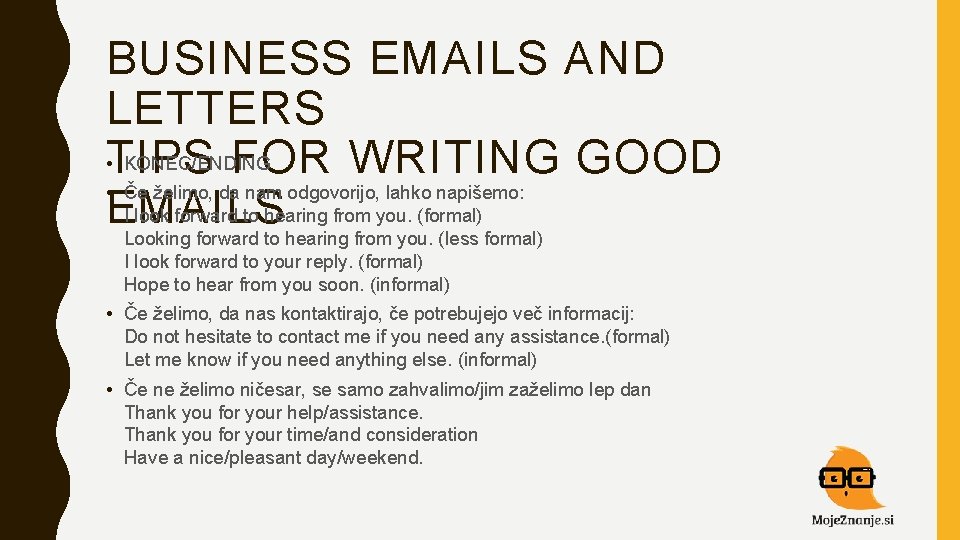 BUSINESS EMAILS AND LETTERS • TIPS KONEC/ENDING FOR WRITING GOOD • Če želimo, da