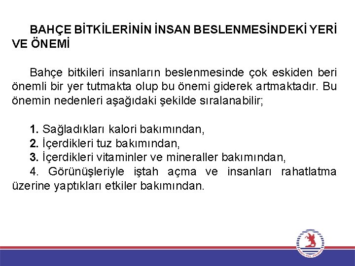 BAHÇE BİTKİLERİNİN İNSAN BESLENMESİNDEKİ YERİ VE ÖNEMİ Bahçe bitkileri insanların beslenmesinde çok eskiden beri