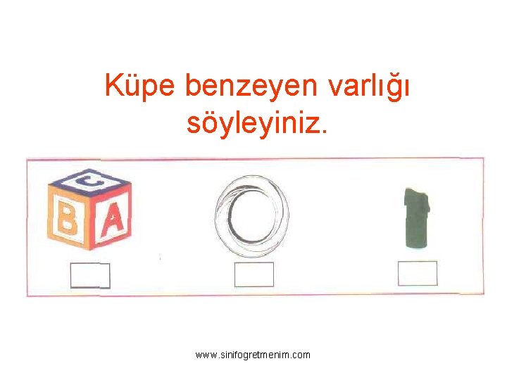 Küpe benzeyen varlığı söyleyiniz. www. sinifogretmenim. com 