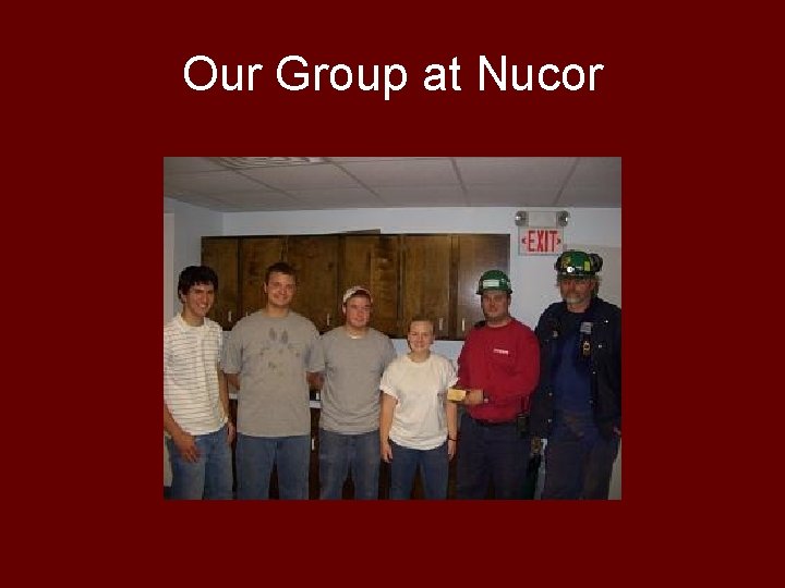 Our Group at Nucor 